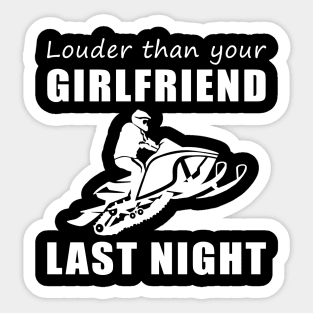 Snowmobile Beast! Louder Than Your Girlfriend Last Night Tee! Sticker